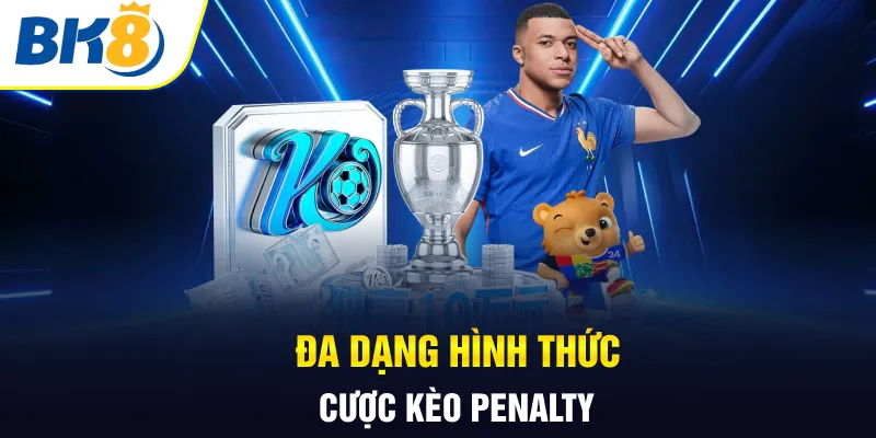 Đa dạng hình thức cược kèo penalty