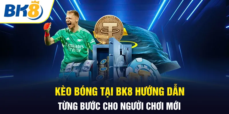 Kèo bóng BK8