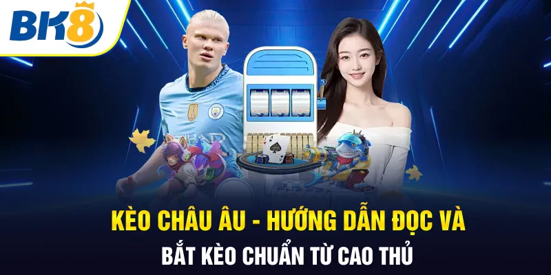 Kèo châu âu BK8