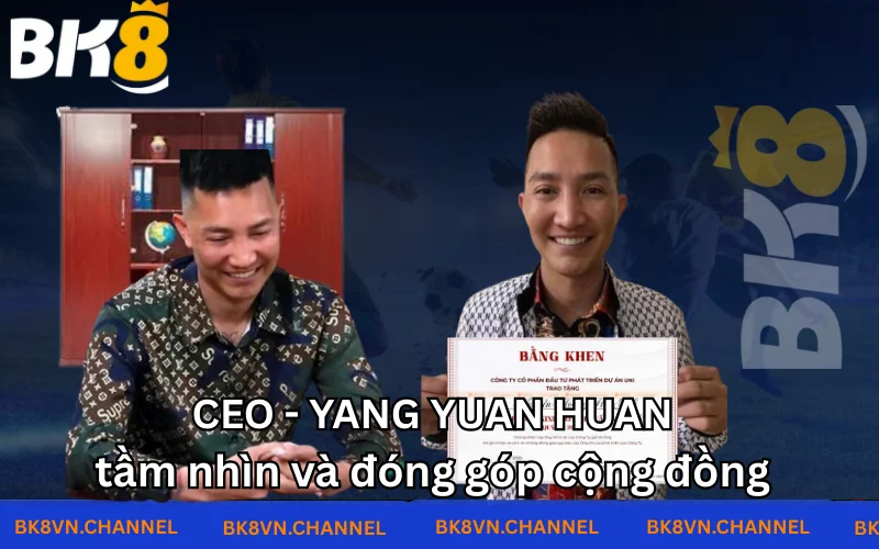 Tầm nhìn cao cả của CEO - Yang Yuan Huan 